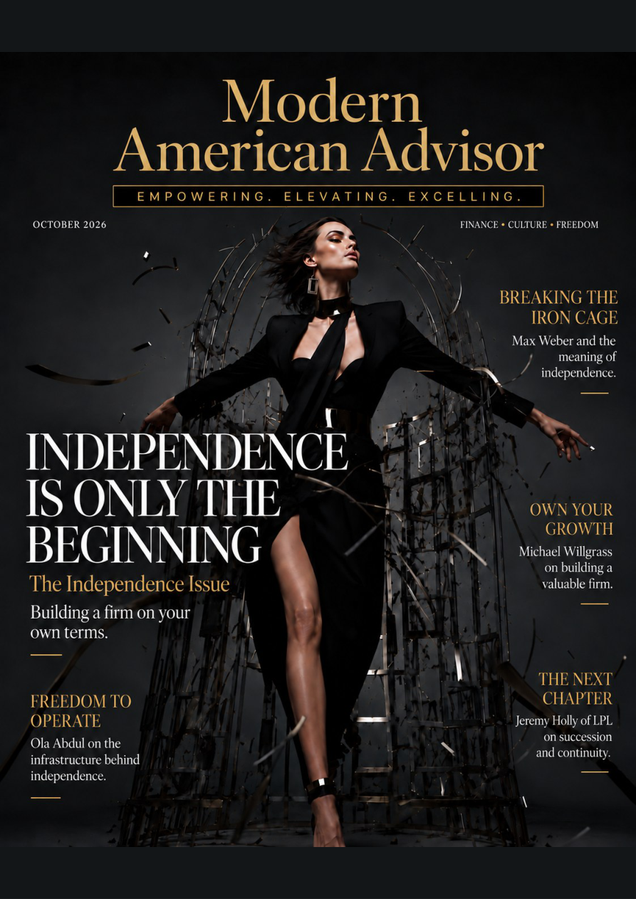The Independence Issue, October 2026, Modern American Advisor. Independence Is Only the Beginning.